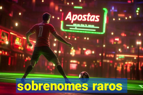 sobrenomes raros